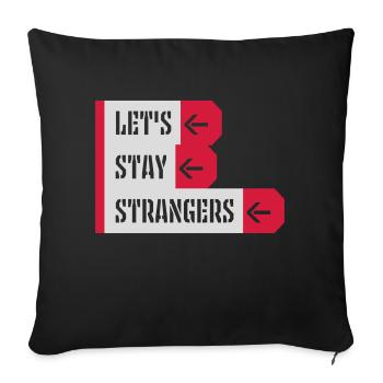 lets stay strangers quote - Sofa pillowcase 17,3'' x 17,3'' (45 x 45 cm) - black - Front