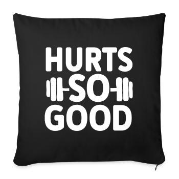 Hurts So Good- Fitnesstraining Spruch - Sofakissenbezug 45 x 45 cm - Schwarz - Vorne