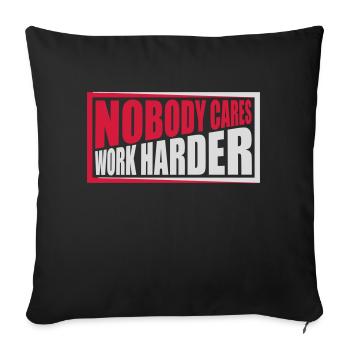 nobody cares work harder - Sofa pillowcase 17,3'' x 17,3'' (45 x 45 cm) - black - Front