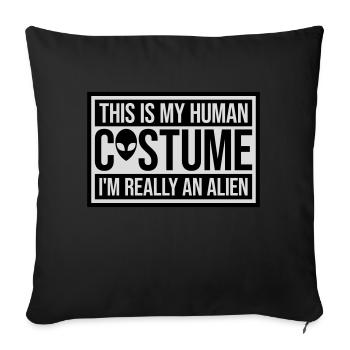 human costume alien quote - Sofa pillowcase 17,3'' x 17,3'' (45 x 45 cm) - black - Front