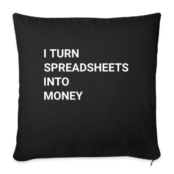 I Turn Spreadsheets Into Money - Sofa pillowcase 17,3'' x 17,3'' (45 x 45 cm) - black - Front