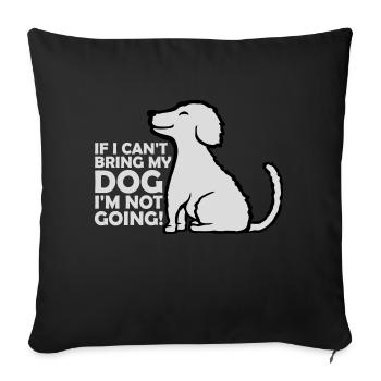 bring my dog quote - Sofa pillowcase 17,3'' x 17,3'' (45 x 45 cm) - black - Front