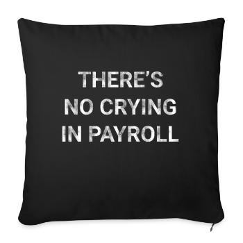 There s No Crying In Payroll - Sofa pillowcase 17,3'' x 17,3'' (45 x 45 cm) - black - Front