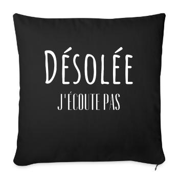 Désolée j'écoute pas - Housse de coussin décorative 45 x 45 cm - noir - Devant