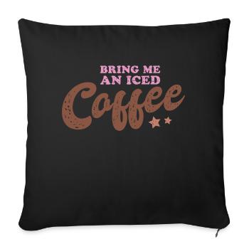 Bring me an Iced Coffee - Sofa pillowcase 17,3'' x 17,3'' (45 x 45 cm) - black - Front