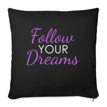 Follow YOUR Dreams - Sofakissenbezug 45 x 45 cm - Schwarz - Vorne