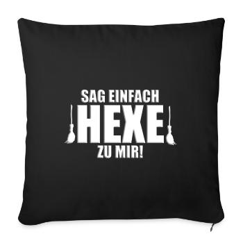 SAG EINFACH HEXE ZU MIR! - HALLOWEEN - HEXEN - Sofakissenbezug 45 x 45 cm - Schwarz - Vorne