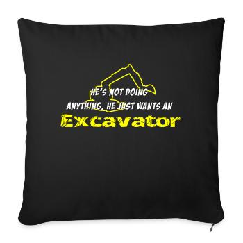 He´s not doing anything he just wants an excavator - Sofa pillowcase 17,3'' x 17,3'' (45 x 45 cm) - black - Front