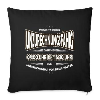 Unzurechnungsfähig Büro, Arbeit, Morgenmuffel - Sofakissenbezug 45 x 45 cm - Schwarz - Vorne
