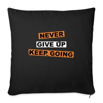 N’abandonnez jamais, continuez à dire lettrage - Housse de coussin décorative 45 x 45 cm - noir - Devant