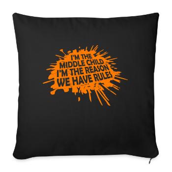 I'm The Middle Child I'm The Reason We Have Rules - Sofakissenbezug 45 x 45 cm - Schwarz - Vorne