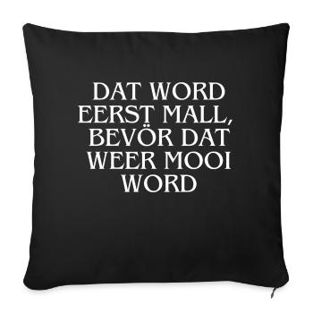 Plattdeutsch Ostfriesland "Dat word eerst mall" - Sofakissenbezug 45 x 45 cm - Schwarz - Vorne