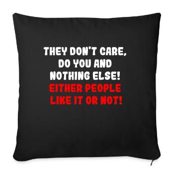 They Don't Care, do you and nothing else! - Sofakissenbezug 45 x 45 cm - Schwarz - Vorne