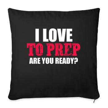 I Love To Prep Are You Ready Survival Prepping - Sofakissenbezug 45 x 45 cm - Schwarz - Vorne