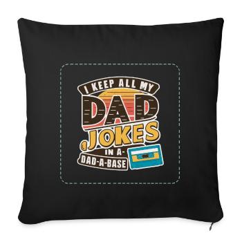 I keep all my DAD jokes in a DAD-A-BASE Father's Day - Sofa pillowcase 17,3'' x 17,3'' (45 x 45 cm) - black - Front