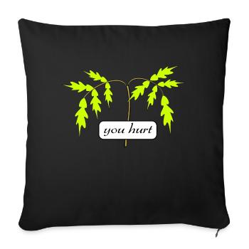 you hurt - Sofa pillowcase 17,3'' x 17,3'' (45 x 45 cm) - black - Front