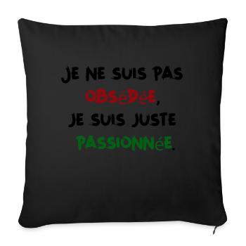 I'm Not Obsessed Just Passionate Humor Woman - Sofa pillowcase 17,3'' x 17,3'' (45 x 45 cm) - black - Front