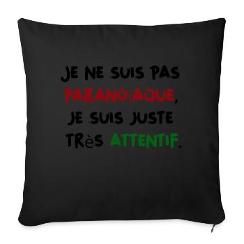 Je ne suis pas paranoïaque, juste très attentif - Housse de coussin décorative 45 x 45 cm - noir - Devant