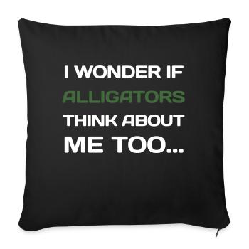 I Wonder If Alligators Think About Me Too... - Sofa pillowcase 17,3'' x 17,3'' (45 x 45 cm) - black - Front