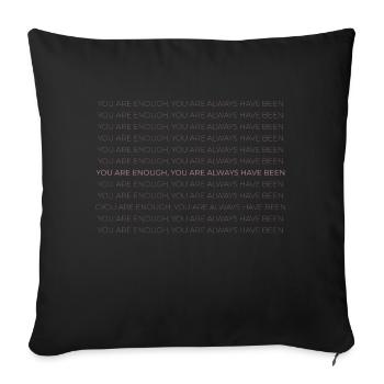 you are enough, you are always have been - Sofakissenbezug 45 x 45 cm - Schwarz - Vorne