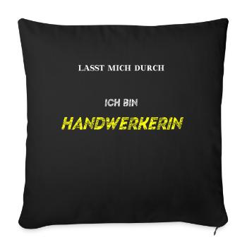 Lasst mich durch ich bin Handwerkerin Geschenkidee - Sofakissenbezug 45 x 45 cm - Schwarz - Vorne