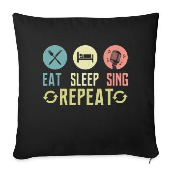 Eat Sleep Sing Repeat Singer Singing - Sofa pillowcase 17,3'' x 17,3'' (45 x 45 cm) - black - Front
