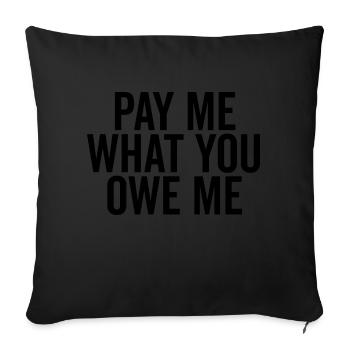 Pay Me What You Owe Me - Sofa pillowcase 17,3'' x 17,3'' (45 x 45 cm) - black - Front