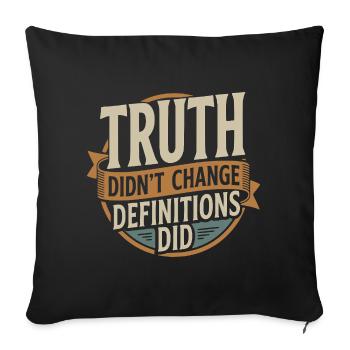 La vérité n'a pas changé, les définitions ont changé | Gras - Housse de coussin décorative 45 x 45 cm - noir - Devant