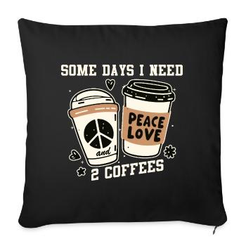 Peace, Love, Coffee and Two Coffees - Sofa pillowcase 17,3'' x 17,3'' (45 x 45 cm) - black - Front