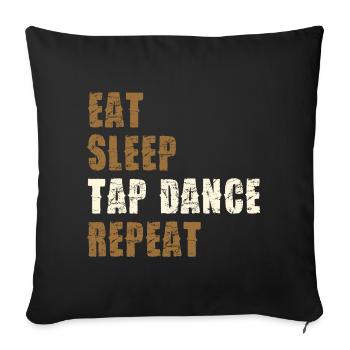 Eat Sleep Tap Dance Repeat - Sofakissenbezug 45 x 45 cm - Schwarz - Vorne