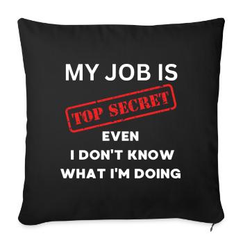 Secret Job: I Don't Know What I'm Doing - Sofa pillowcase 17,3'' x 17,3'' (45 x 45 cm) - black - Front