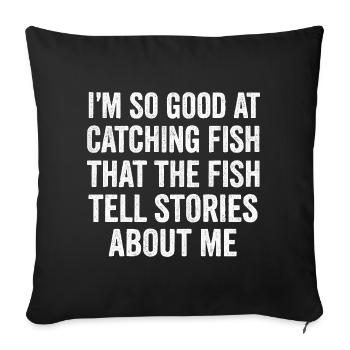 I'm So Good At Catching Fish Angler Saying Fishing - Sofa pillowcase 17,3'' x 17,3'' (45 x 45 cm) - black - Front