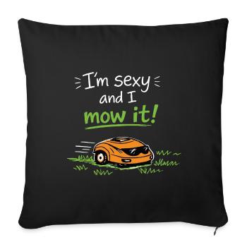 I'm sexy and I mow it – Lustiger Rasen Spruch - Sofakissenbezug 45 x 45 cm - Schwarz - Vorne