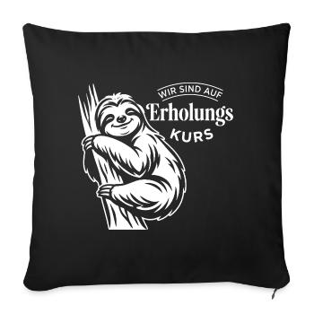 Wir sind auf Erholungskurs – Faultier Relax Design - Sofakissenbezug 45 x 45 cm - Schwarz - Vorne