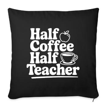 Half Coffee Half Teacher - Sofa pillowcase 17,3'' x 17,3'' (45 x 45 cm) - black - Front