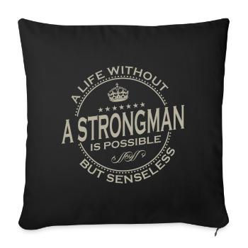 A Life Without A STRONGMAN Is Possible 1 - Sofa pillowcase 17,3'' x 17,3'' (45 x 45 cm) - black - Front