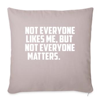 not everyone likes me funny quote - Sofa pillowcase 17,3'' x 17,3'' (45 x 45 cm) - light taupe - Front