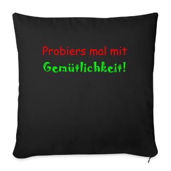Probiers mit Gemütlichkeit - Geschenkidee faul - Sofakissenbezug 45 x 45 cm - Schwarz - Vorne