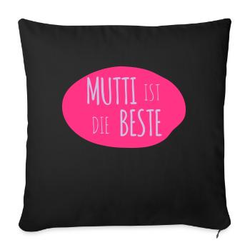 Mutti ist die Beste 2c - Sofakissenbezug 45 x 45 cm - Schwarz - Vorne