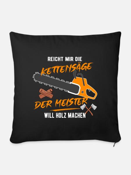 Der Meister will Holz machen! - Sofakissenbezug 45 x 45 cm - Schwarz