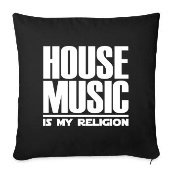 House Music Is My Religion - Sofakissenbezug 45 x 45 cm - Schwarz - Vorne