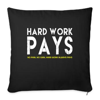 Hard Work Pays, Hard Work Pays quotes,famous quote - Sofa pillowcase 17,3'' x 17,3'' (45 x 45 cm) - black - Front