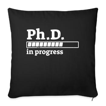 Ph.D. in Progress Staff Shirt with Progress - Sofa pillowcase 17,3'' x 17,3'' (45 x 45 cm) - black - Front