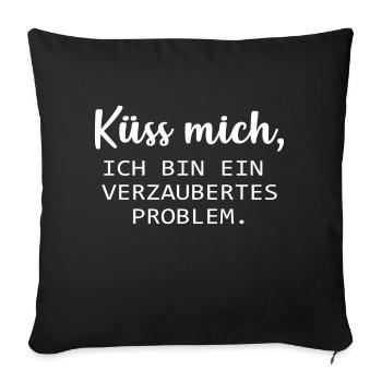 Küss mich, ich bin ein verzaubertes Problem. :* - Sofakissenbezug 45 x 45 cm - Schwarz - Vorne