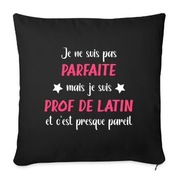 Pas parfaite mais je suis prof de latin - Housse de coussin décorative 45 x 45 cm - noir - Devant
