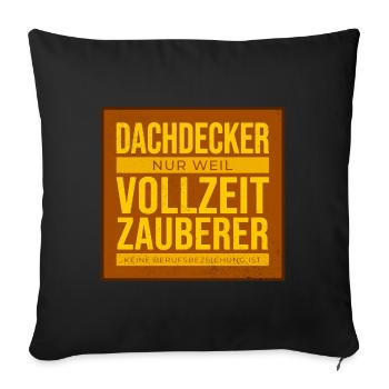 Dachdecker Vollzeit Zauberer - Sofakissenbezug 45 x 45 cm - Schwarz - Vorne