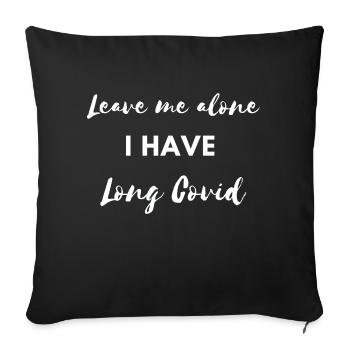 leave me alone i have longcovid Corona Virus Sick - Sofa pillowcase 17,3'' x 17,3'' (45 x 45 cm) - black - Front