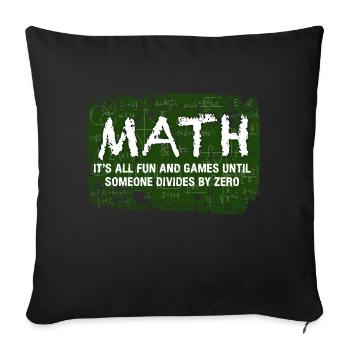 Math It's All Fun And Games Until Someone Divides - Sofa pillowcase 17,3'' x 17,3'' (45 x 45 cm) - black - Front