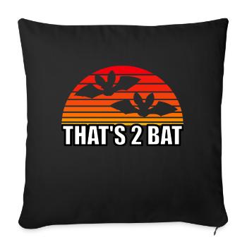 That's 2 Bat, Bat Pun - Sofa pillowcase 17,3'' x 17,3'' (45 x 45 cm) - black - Front