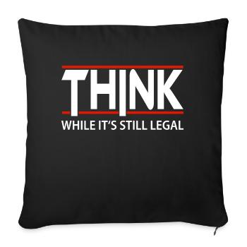 Think while it's still legal - Sofa pillowcase 17,3'' x 17,3'' (45 x 45 cm) - black - Front